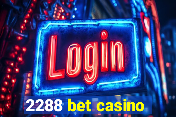 2288 bet casino